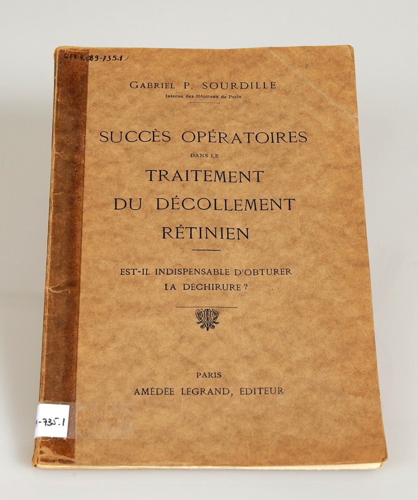 Livre : Succès opératoires dans le traitement du décollement rétinien. Est-il indispensable d’obtenir la déchirure ? Par Gabriel P. Sourdille, Amedée Legrand, éditeur avec dédicace pour Jules Gonin